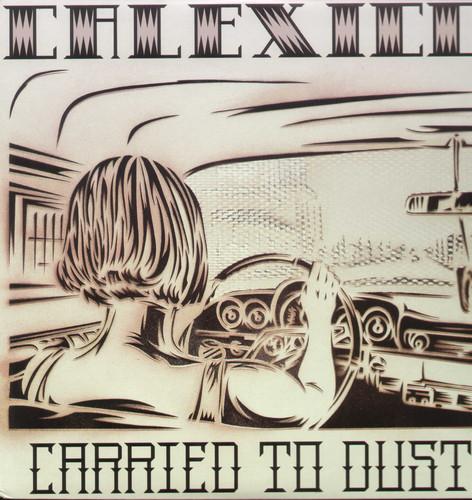 CALEXICO - CARRIED TO DUST - RECORD