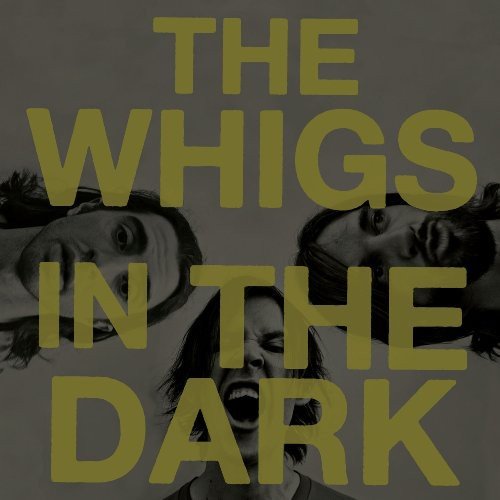 WHIGS - IN THE DARK - RECORD