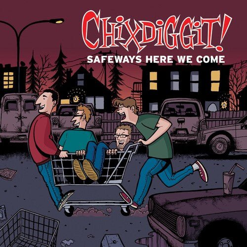 CHIXDIGGIT - SAFEWAYS HERE WE COME - RECORD
