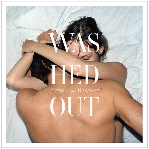 WASHED OUT - WITHIN & WITHOUT - RECORD