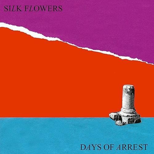 SILK FLOWERS - DAYS OF ARREST - RECORD