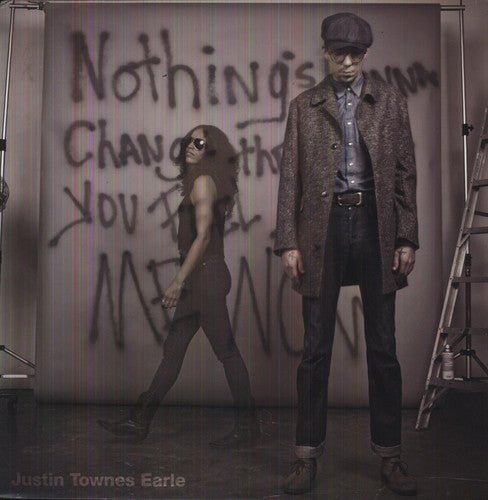 EARLE,JUSTIN TOWNES - NOTHINGS GOING TO CHANGE THE WAY YOU FEEL ABOUT - RECORD