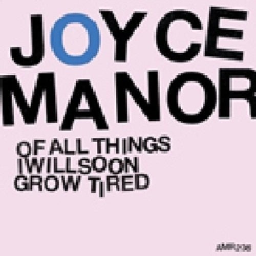 JOYCE MANOR - OF ALL THINGS I WILL SOON GROW TIRED - RECORD