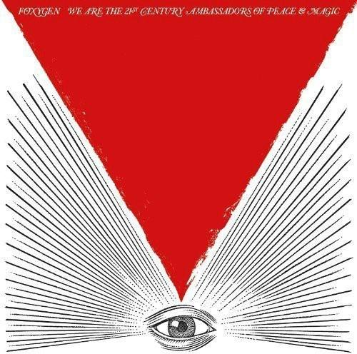 FOXYGEN - WE ARE THE 21ST CENTURY AMBASSADORS OF PEACE & - RECORD