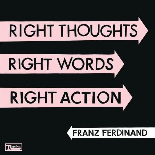 FRANZ FERDINAND - RIGHT THOUGHTS RIGHT WORDS RIGHT ACTION - RECORD