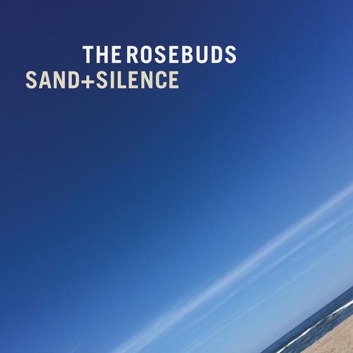ROSEBUDS - SAND & SILENCE - RECORD