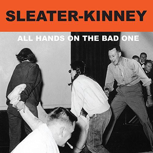 SLEATER-KINNEY - ALL HANDS ON THE BAD ONE - RECORD