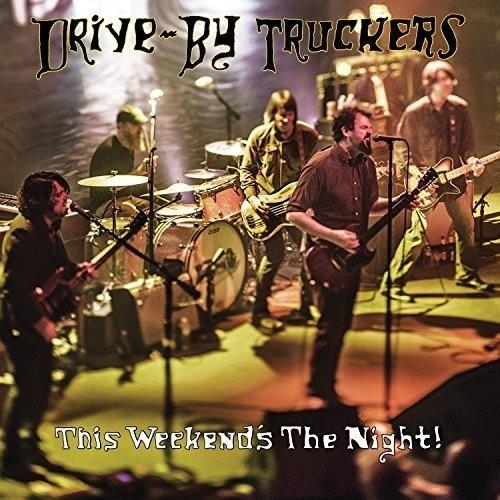 DRIVE-BY TRUCKERS - THIS WEEKEND'S THE NIGHT: HIGHLIGHTS FROM IT'S - RECORD
