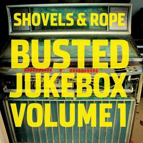 SHOVELS & ROPE - BUSTED JUKEBOX: VOLUME 1 - RECORD