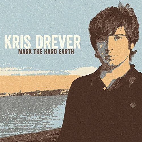 DREVER,KRIS - MARK THE HARD EARTH - RECORD