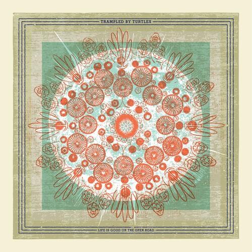 TRAMPLED BY TURTLES - LIFE IS GOOD ON THE OPEN ROAD - RECORD