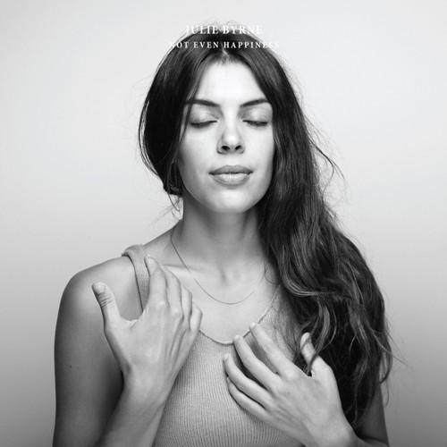 BYRNE,JULIE - NOT EVEN HAPPINESS - RECORD