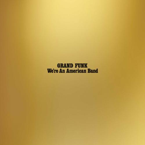 GRAND FUNK RAILROAD - WE'RE AN AMERICAN BAND - RECORD