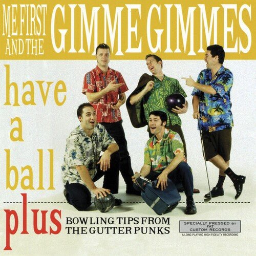 ME FIRST & GIMME GIMMES - HAVE A BALL - RECORD