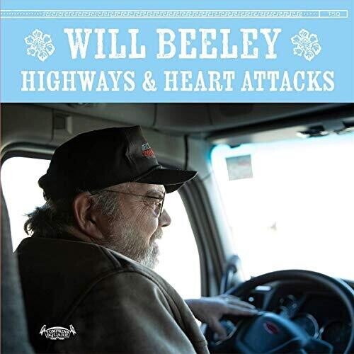 BEELEY,WILL - HIGHWAYS & HEART ATTACKS - RECORD