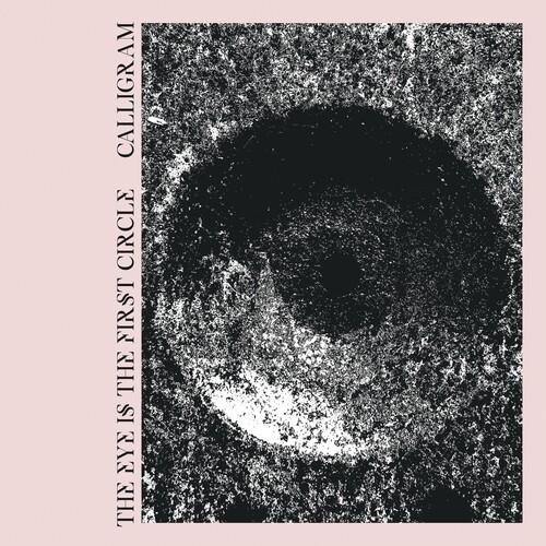 CALLIGRAM - EYE IS THE FIRST CIRCLE - RECORD