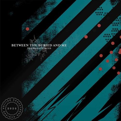 BETWEEN THE BURIED & ME - SILENT CIRCUS (2020 REMIX/REMASTER) - RECORD