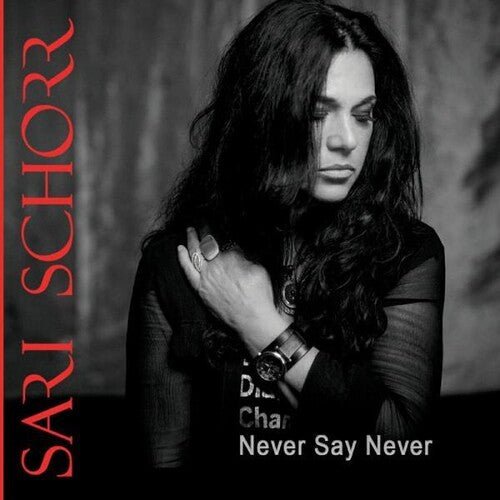 SCHORR,SARI - NEVER SAY NEVER - RECORD