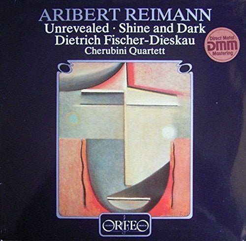 FISCHER-DIESKAU / REIMANN / CHERUBINI QUARTETT - UNREVEALED / SHINE & DARK - RECORD