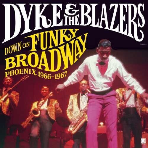 DYKE & BLAZERS - DOWN ON FUNKY BROADWAY: PHOENIX 1966-1967 - RECORD