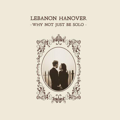 LEBANON HANOVER - WHY NOT JUST BE SOLO - RECORD