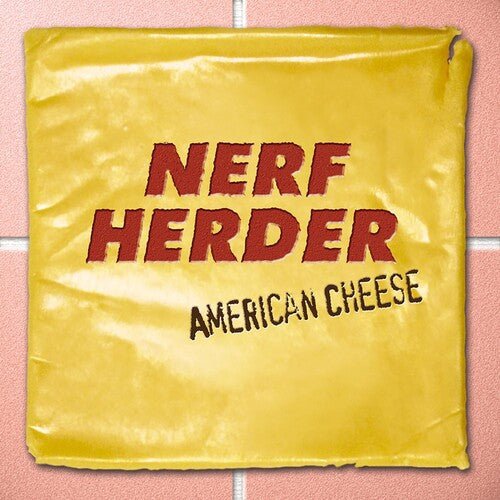 NERF HERDER - AMERICAN CHEESE - RECORD