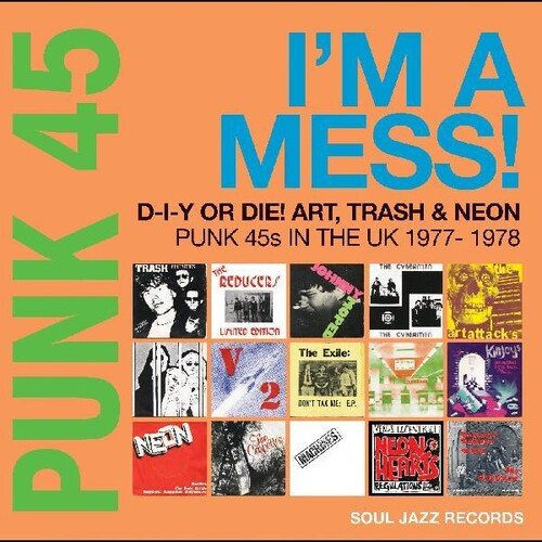 SOUL JAZZ RECORDS PRESENTS - PUNK 45: IM A MESS D-I-Y OR DIE ART TRASH & NEON - RECORD