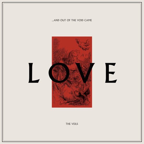 VEILS - AND OUT OF THE VOID CAME LOVE - RECORD