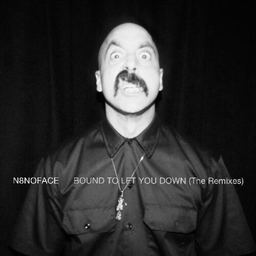 N8NOFACE - BOUND TO LET YOU DOWN (THE REMIXES) - RECORD
