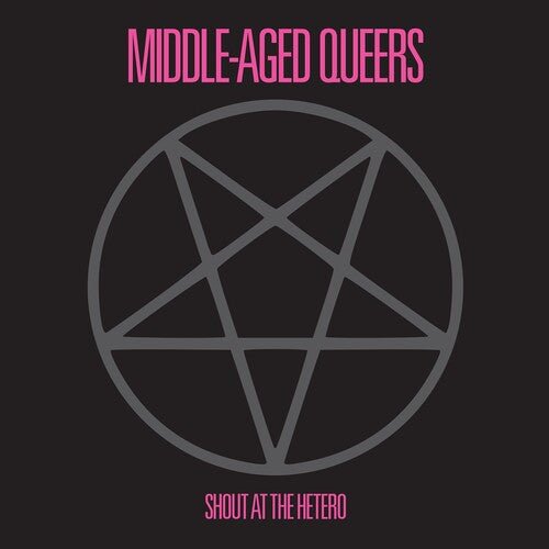 MIDDLE-AGED QUEERS - SHOUT AT THE HETERO - RECORD