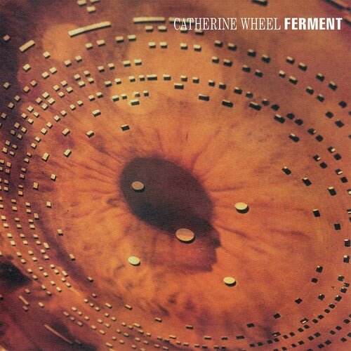 CATHERINE WHEEL - FERMENT - RECORD