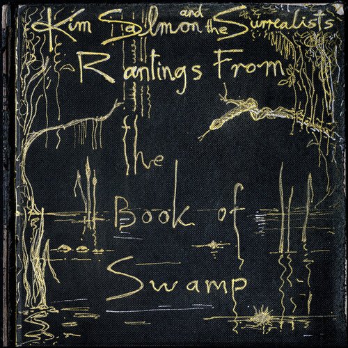 SALMON,KIM & SURREALISTS - RANTINGS FROM THE BOOK OF SWAMP - RECORD