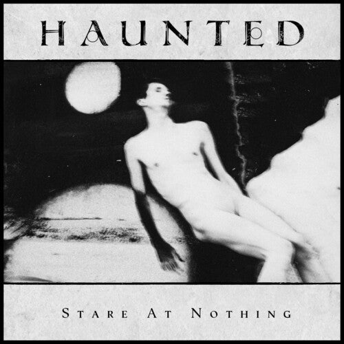 HAUNTED - STARE AT NOTHING - RECORD