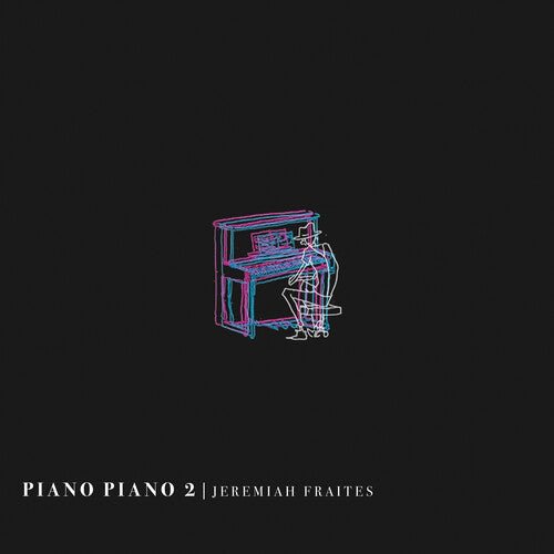 FRAITES,JEREMIAH - PIANO PIANO 2 - RECORD