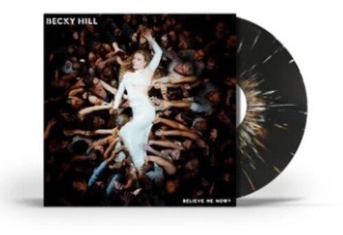 HILL,BECKY - BELIEVE ME NOW? - RECORD