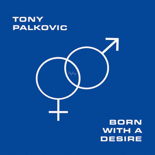 PALKOVIC,TONY - BORN WITH A DESIRE - ORANGE - RECORD
