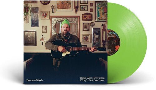 WOODS,DONOVAN - THINGS WERE NEVER GOOD IF THEY'RE NOT GOOD NOW - RECORD