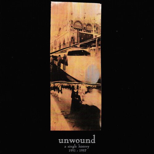 UNWOUND - SINGLE HISTORY: 1991-1997 - RECORD
