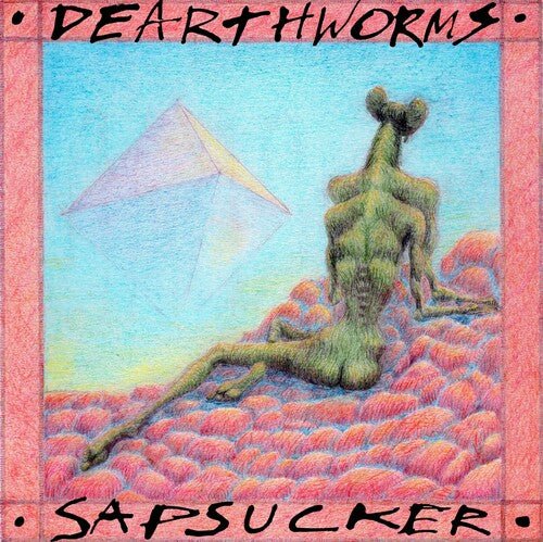 DEARTHWORMS - SAPSUCKER - RECORD