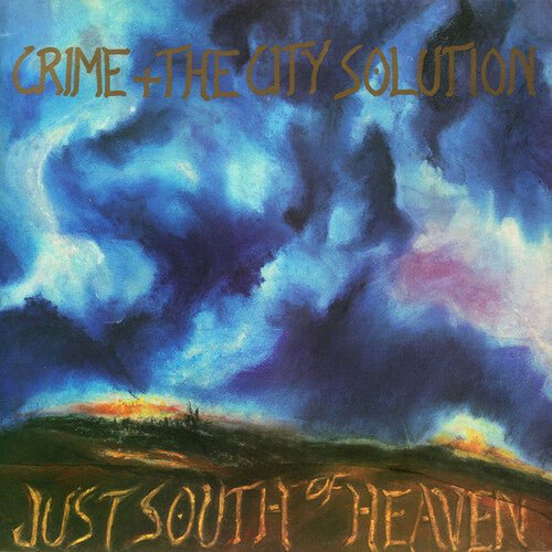 CRIME & THE CITY SOLUTION - JUST SOUTH OF HEAVEN - RECORD