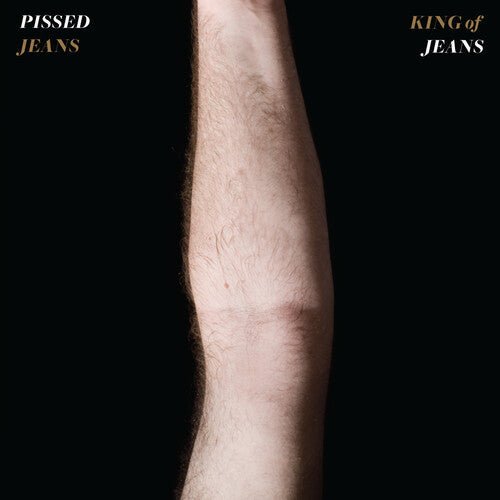 PISSED JEANS - KING OF JEANS - RECORD