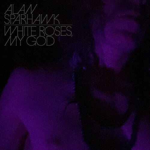 SPARHAWK,ALAN - WHITE ROSES MY GOD - RECORD