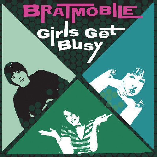 BRATMOBILE - GIRLS GET BUSY - RECORD