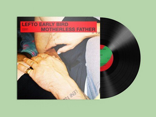 LEFTO EARLY BIRD - MOTHERLESS FATHER - RECORD