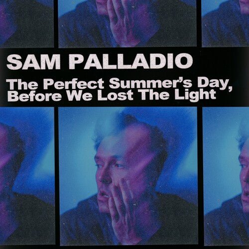 PALLADIO,SAM - PERFECT SUMMER'S DAY BEFORE WE LOST THE LIGHT - RECORD