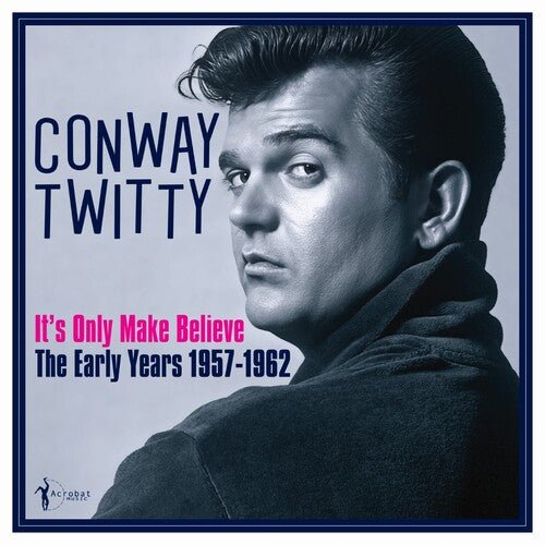 TWITTY,CONWAY - IT'S ONLY MAKE BELIEVE: THE EARLY YEARS 1957-62 - RECORD