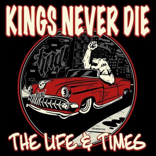KINGS NEVER DIE - LIFE & TIMES - RED - RECORD