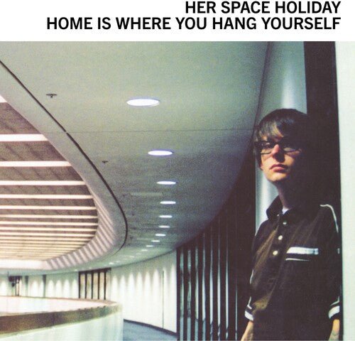 HER SPACE HOLIDAY - HOME IS WHERE YOU HANG YOURSELF - RECORD