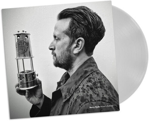 HYDE,BARRY - MINERS' BALLADS - MILKY CLEAR - RECORD