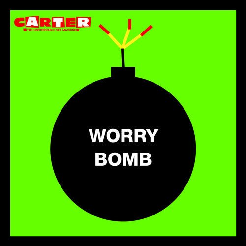 CARTER THE UNSTOPPABLE SEX MACHINE - WORRY BOMB - RECORD